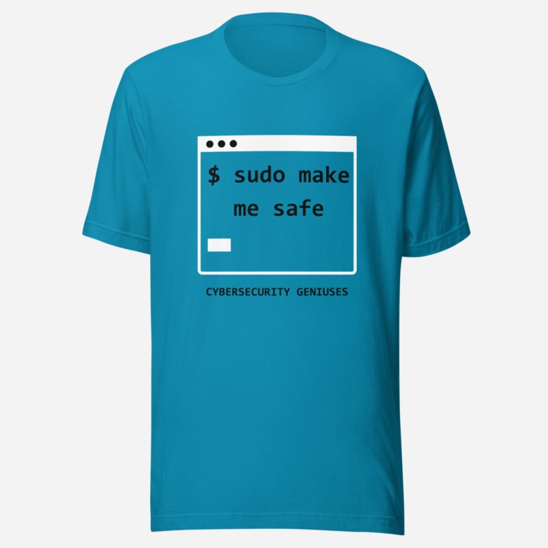 Cybersecurity Geniuses Sudo Make Me Safe Tee