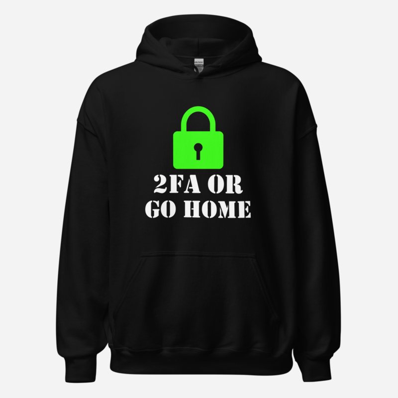Cybersecurity Geniuses 2FA Or Go Home Hoodie Black