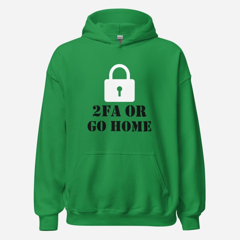Cybersecurity Geniuses 2FA Or Go Home Hoodie in Irish Green