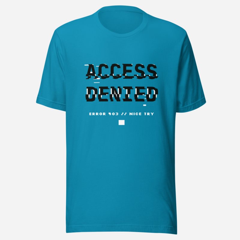 Cybersecurity Geniuses Access Denied Tee